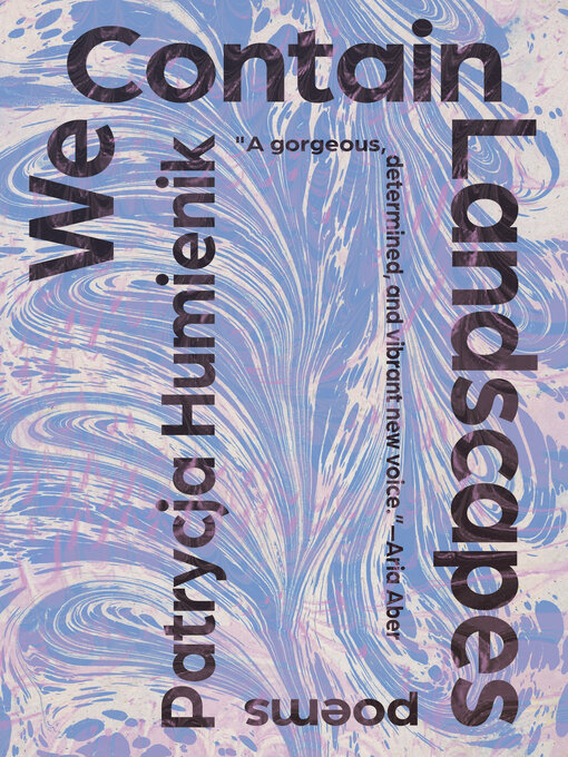 Title details for We Contain Landscapes by Patrycja Humienik - Available